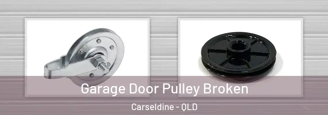 Garage Door Pulley Broken Carseldine - QLD
