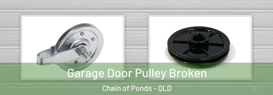  Garage Door Pulley Broken Chain of Ponds - QLD