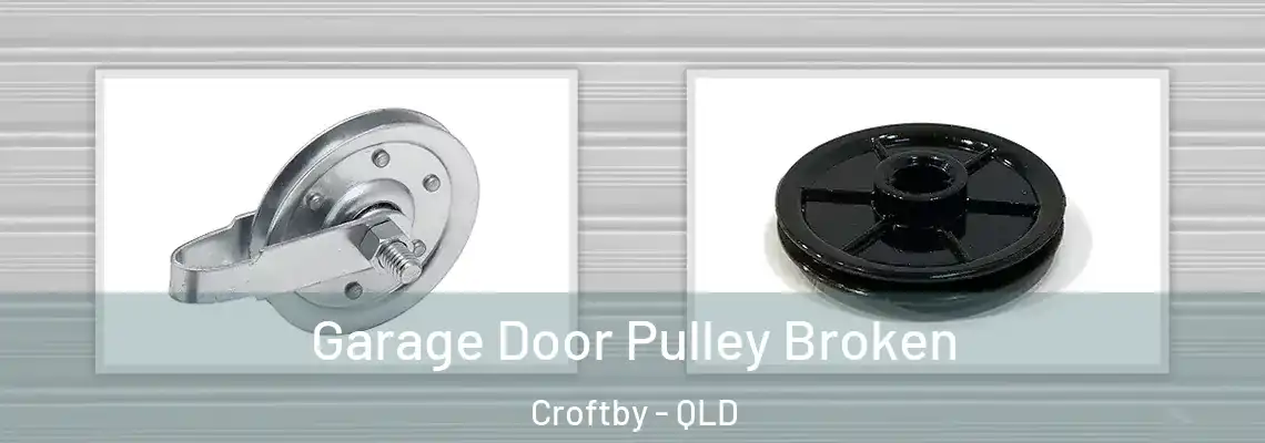 Garage Door Pulley Broken Croftby - QLD