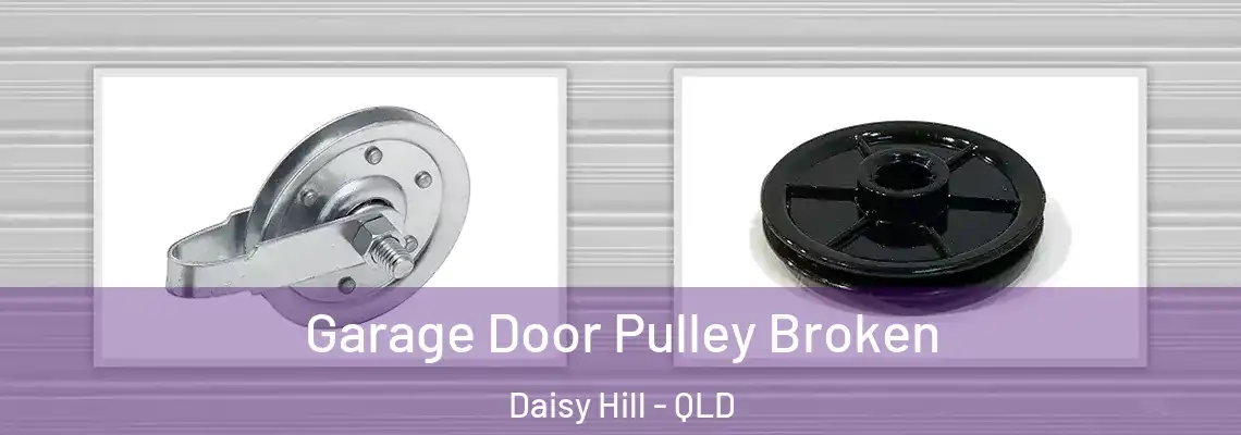  Garage Door Pulley Broken Daisy Hill - QLD