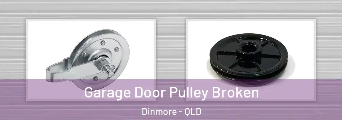 Garage Door Pulley Broken Dinmore - QLD