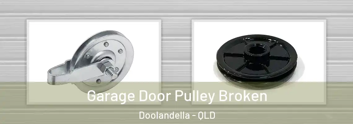 Garage Door Pulley Broken Doolandella - QLD