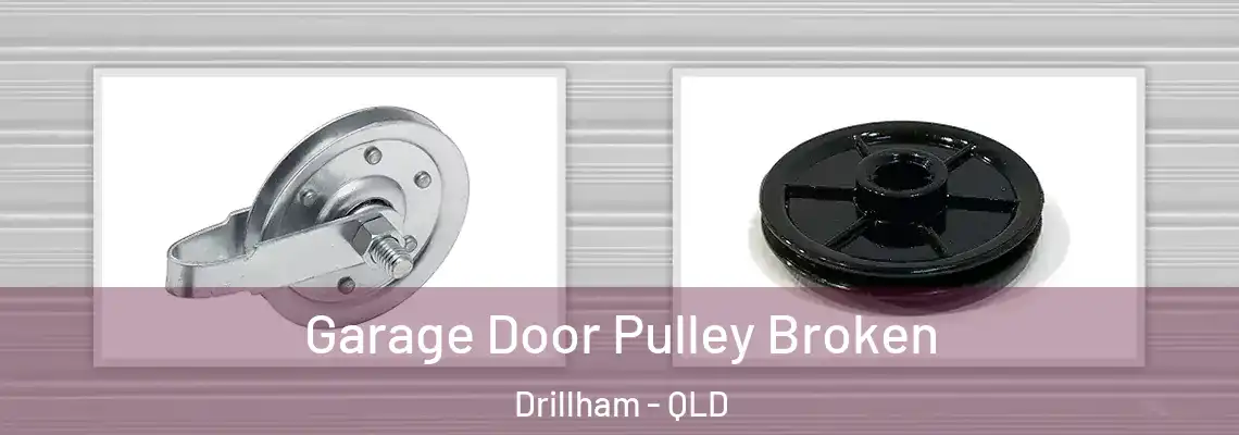 Garage Door Pulley Broken Drillham - QLD