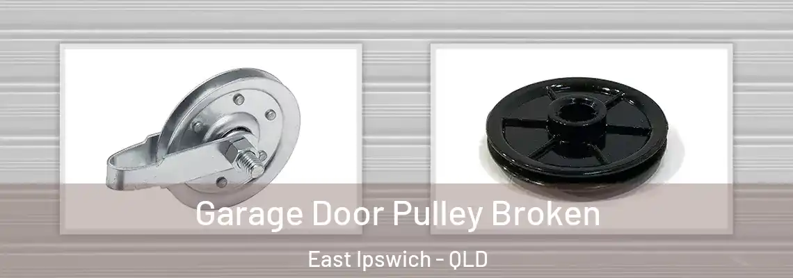  Garage Door Pulley Broken East Ipswich - QLD
