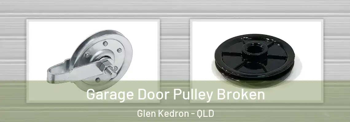  Garage Door Pulley Broken Glen Kedron - QLD
