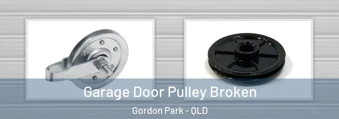  Garage Door Pulley Broken Gordon Park - QLD