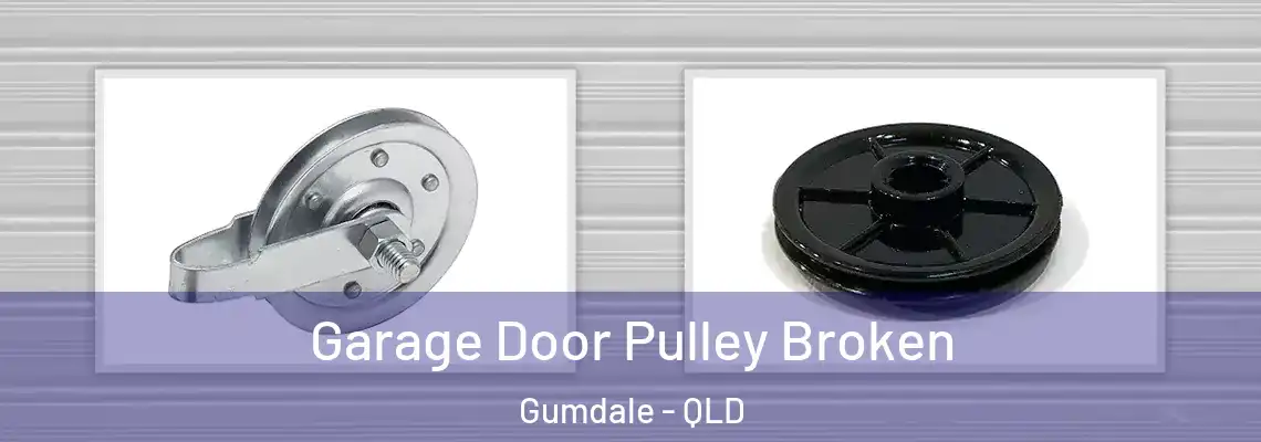 Garage Door Pulley Broken Gumdale - QLD