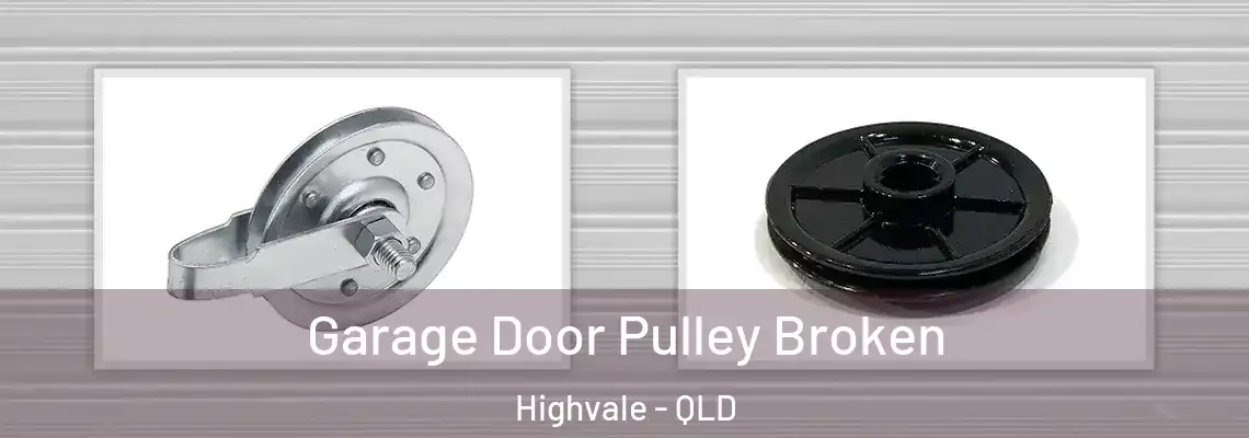  Garage Door Pulley Broken Highvale - QLD