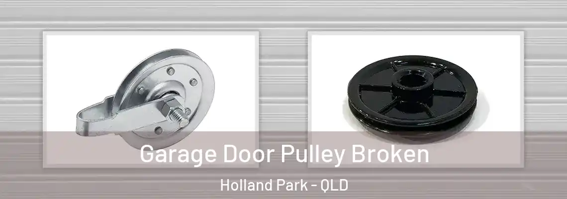 Garage Door Pulley Broken Holland Park - QLD