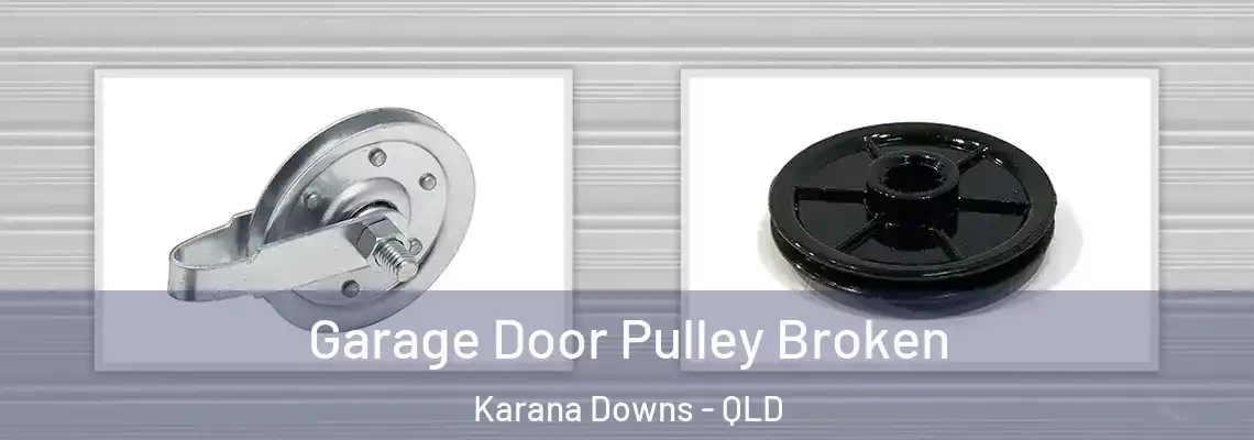 Garage Door Pulley Broken Karana Downs - QLD