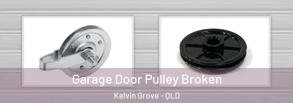 Garage Door Pulley Broken Kelvin Grove - QLD