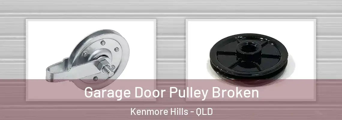 Garage Door Pulley Broken Kenmore Hills - QLD