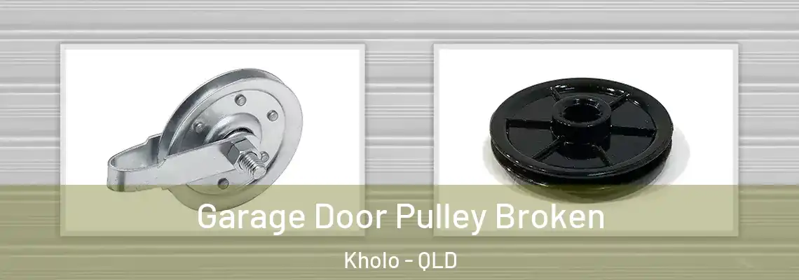 Garage Door Pulley Broken Kholo - QLD