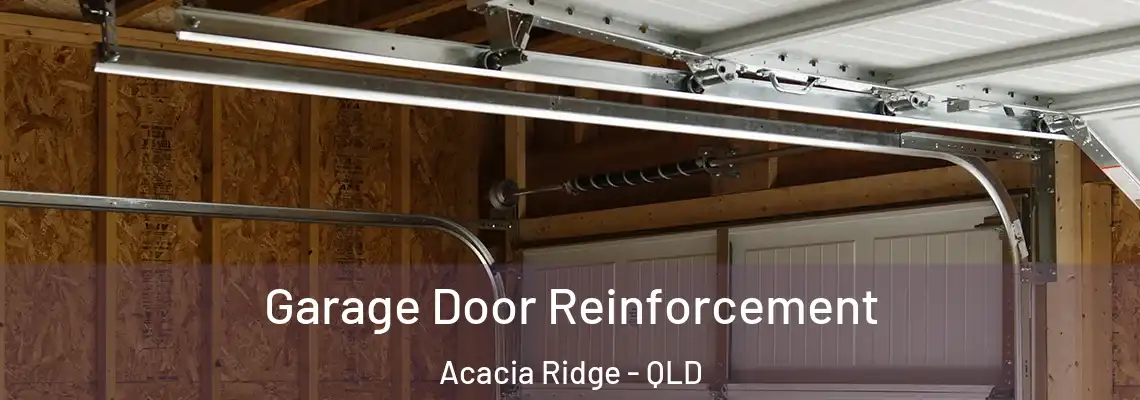 Garage Door Reinforcement Acacia Ridge - QLD