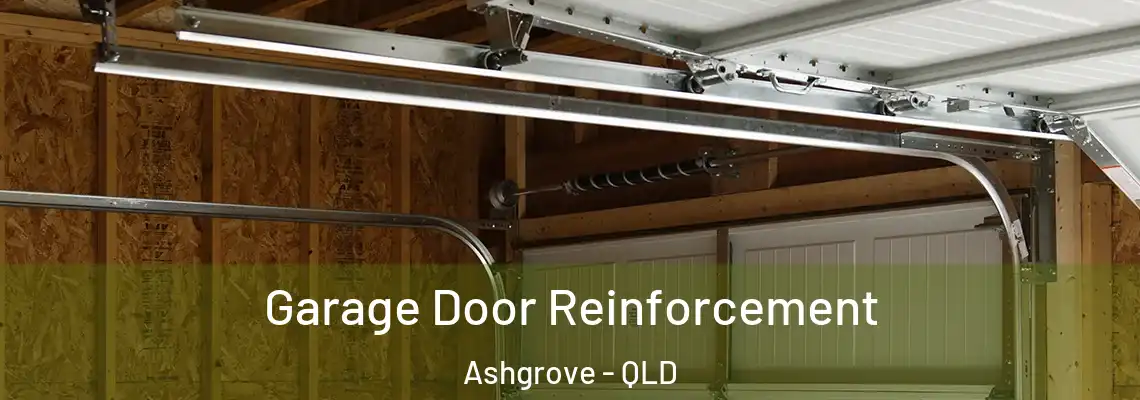 Garage Door Reinforcement Ashgrove - QLD