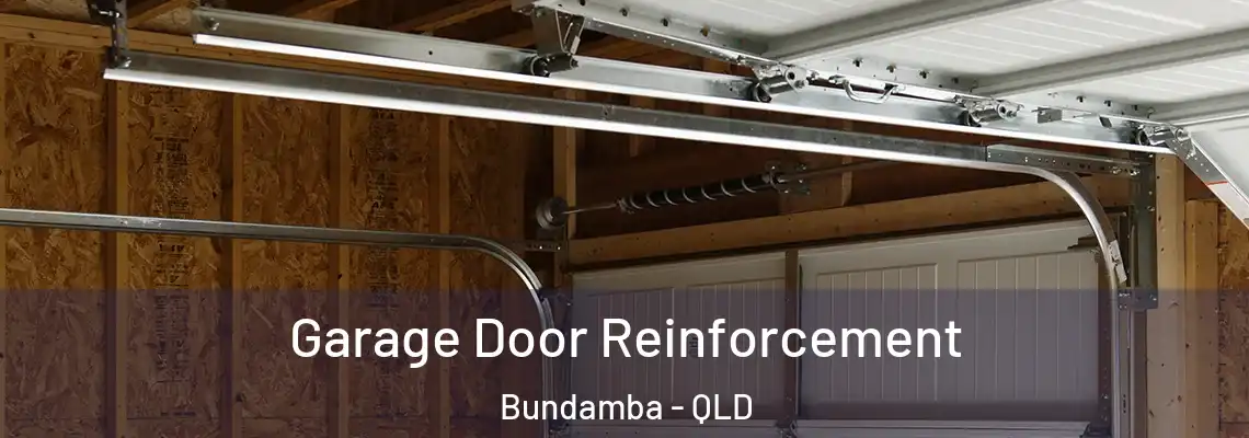 Garage Door Reinforcement Bundamba - QLD