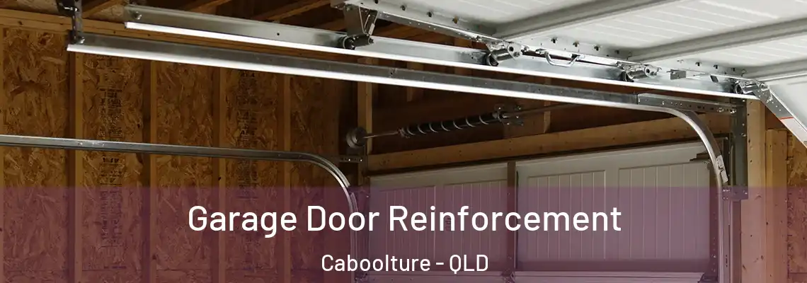 Garage Door Reinforcement Caboolture - QLD