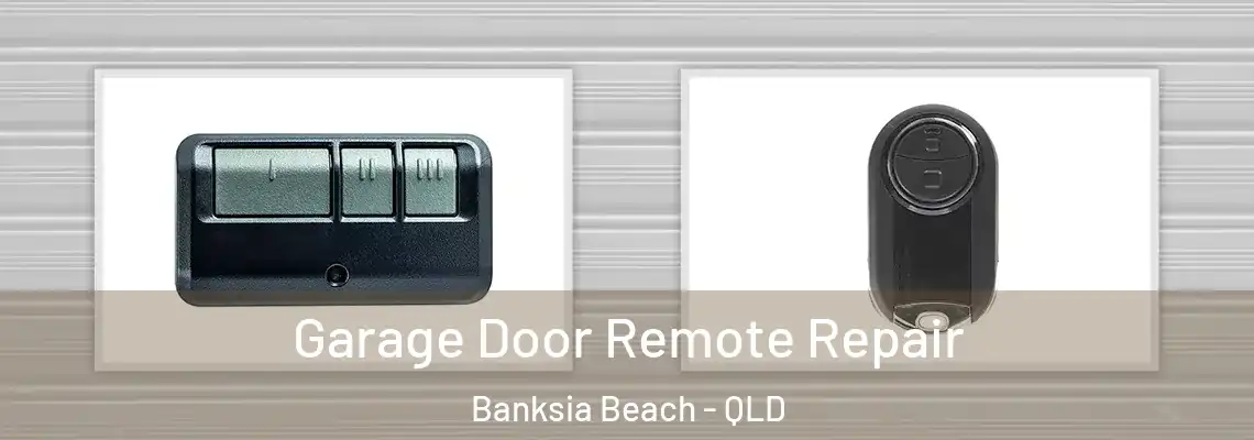 Garage Door Remote Repair Banksia Beach - QLD