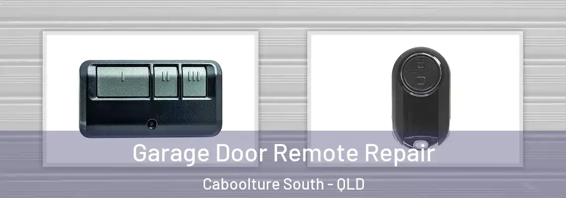 Garage Door Remote Repair Caboolture South - QLD
