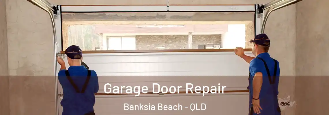 Garage Door Repair Banksia Beach - QLD