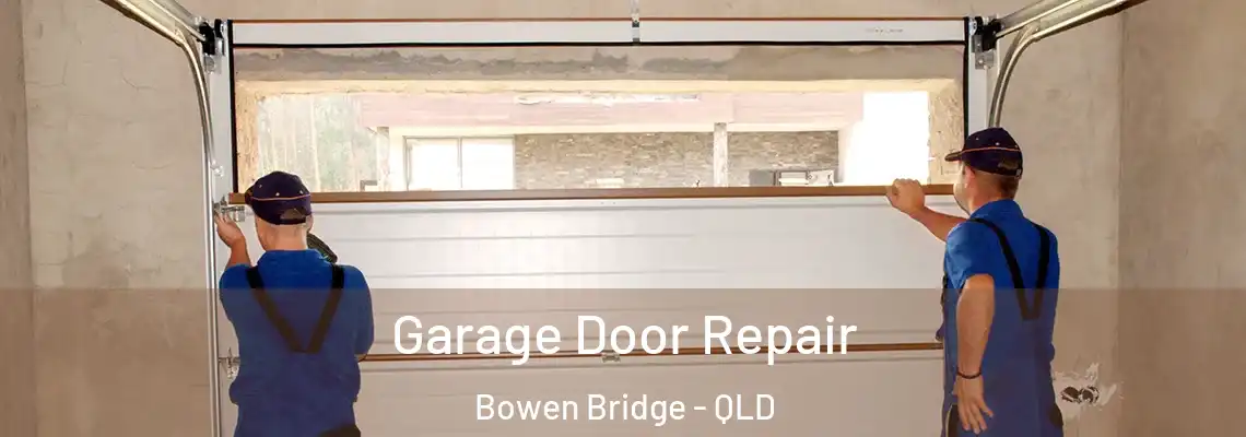 Garage Door Repair Bowen Bridge - QLD