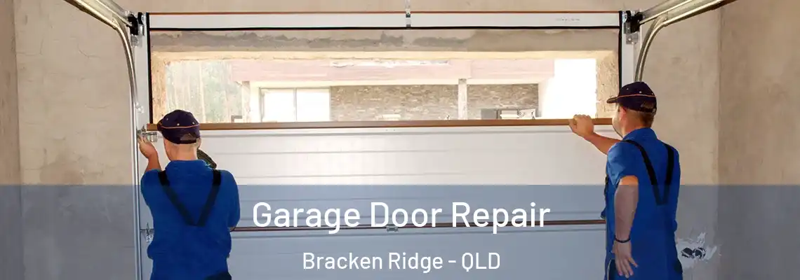 Garage Door Repair Bracken Ridge - QLD