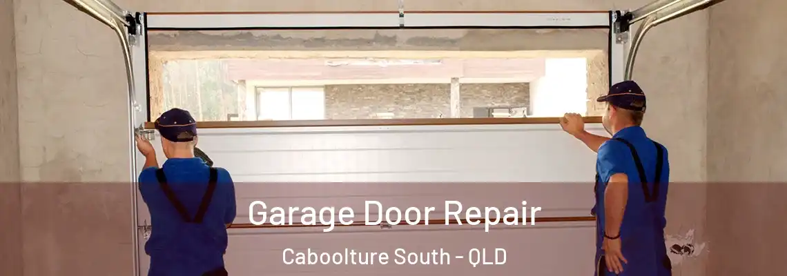 Garage Door Repair Caboolture South - QLD
