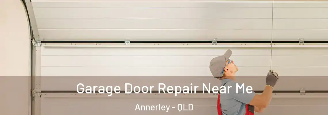 Garage Door Repair Near Me Annerley - QLD