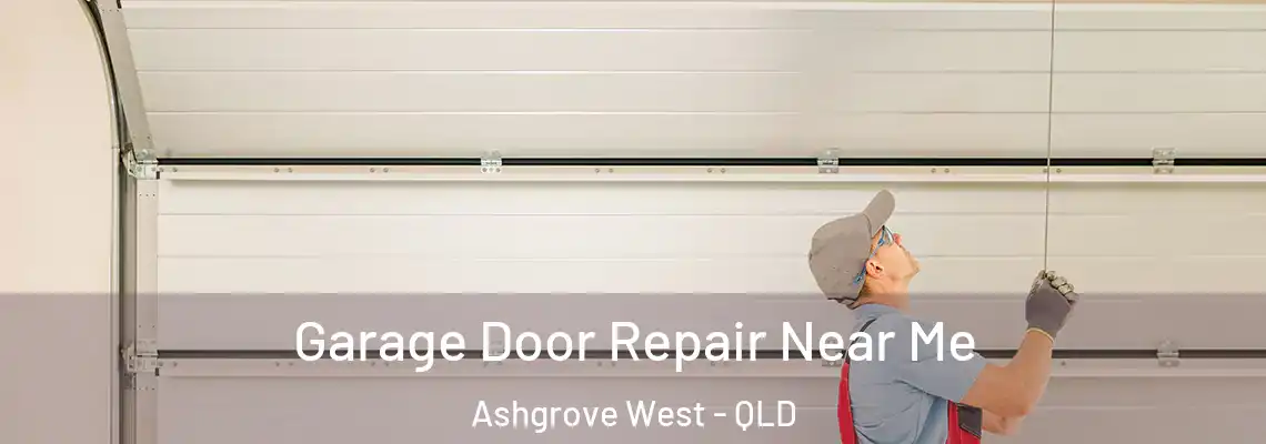 Garage Door Repair Near Me Ashgrove West - QLD