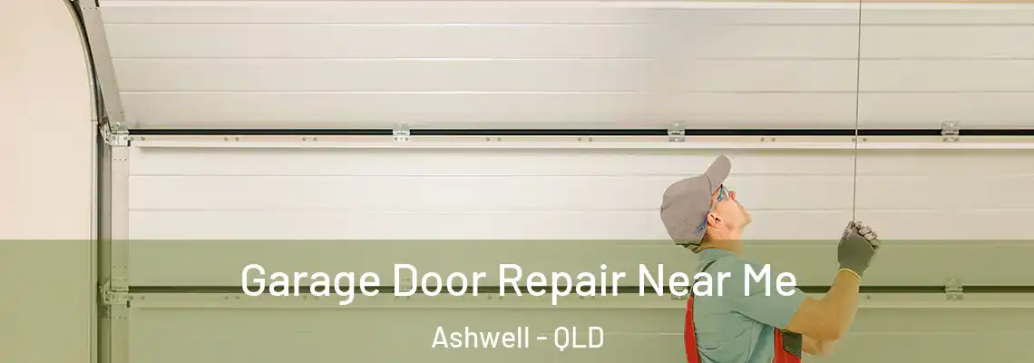Garage Door Repair Near Me Ashwell - QLD