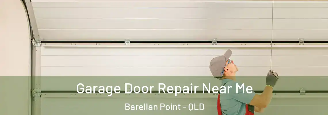 Garage Door Repair Near Me Barellan Point - QLD