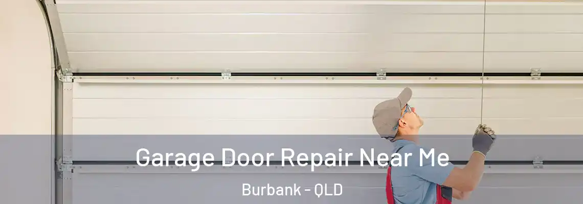 Garage Door Repair Near Me Burbank - QLD