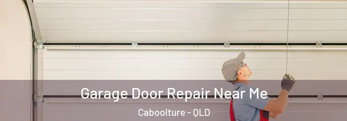 Garage Door Repair Near Me Caboolture - QLD