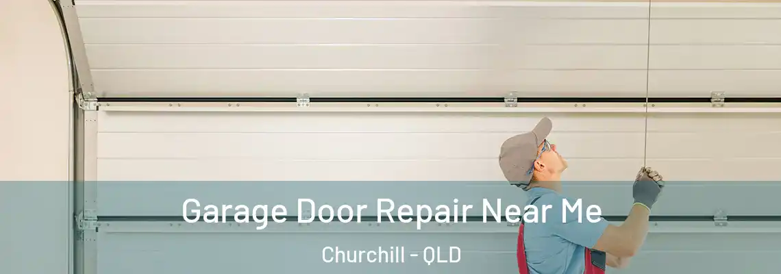  Garage Door Repair Near Me Churchill - QLD
