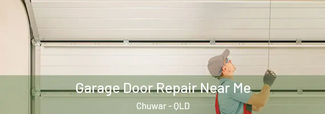 Garage Door Repair Near Me Chuwar - QLD