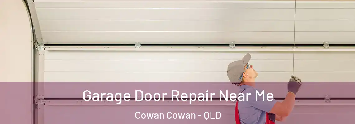 Garage Door Repair Near Me Cowan Cowan - QLD