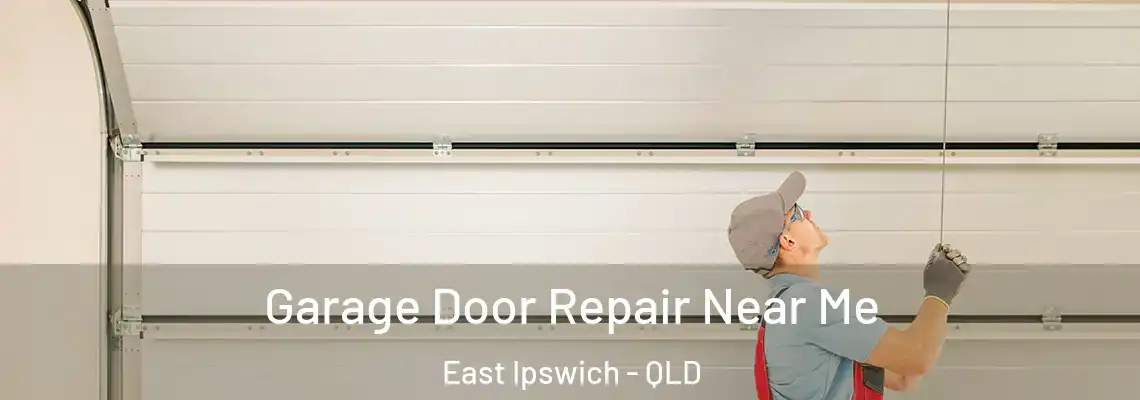 Garage Door Repair Near Me East Ipswich - QLD
