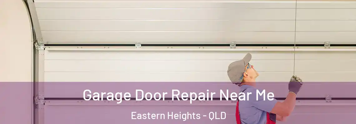 Garage Door Repair Near Me Eastern Heights - QLD