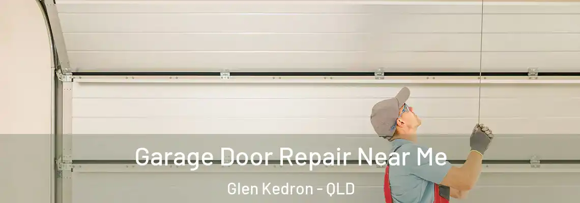 Garage Door Repair Near Me Glen Kedron - QLD