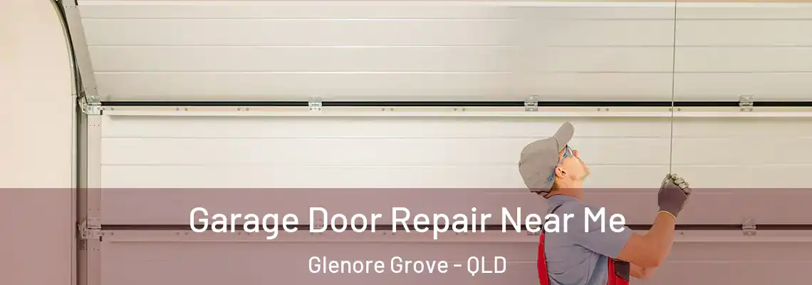 Garage Door Repair Near Me Glenore Grove - QLD