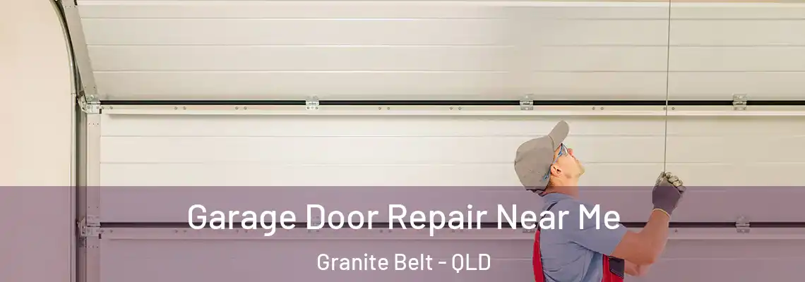 Garage Door Repair Near Me Granite Belt - QLD