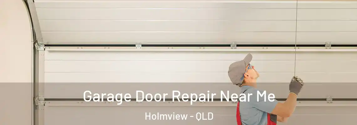 Garage Door Repair Near Me Holmview - QLD