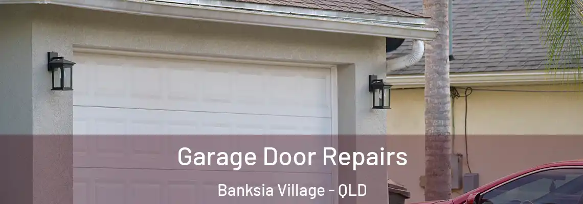 Garage Door Repairs Banksia Village - QLD