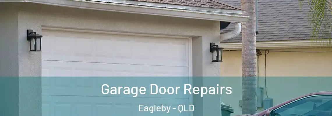  Garage Door Repairs Eagleby - QLD