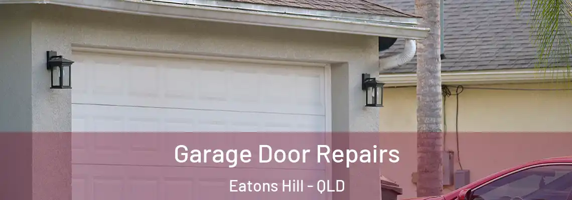 Garage Door Repairs Eatons Hill - QLD