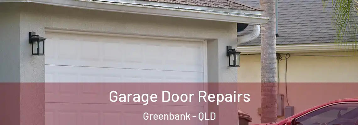 Garage Door Repairs Greenbank - QLD