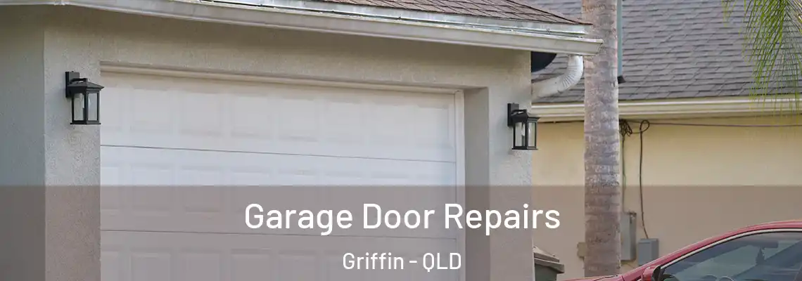 Garage Door Repairs Griffin - QLD