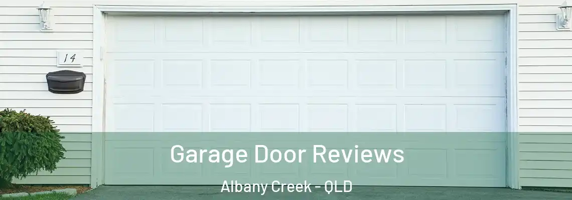 Garage Door Reviews Albany Creek - QLD