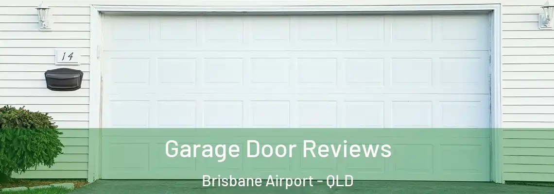 Garage Door Reviews Brisbane Airport - QLD