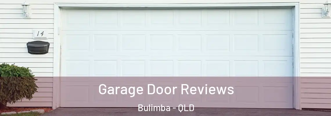 Garage Door Reviews Bulimba - QLD